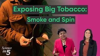 WHO's Science in 5 - Exposing big tobacco: smoke and spin - 29 May 2025
