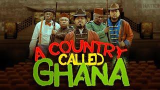 A COUNTRY CALLED GHANA - FULL STORY (A must watch) Ghana movies