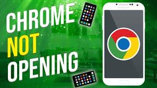 How To Fix Google Chrome Not Opening On Android Device