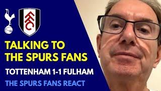 "ANOTHER FRUSTRATING GAME!" Talking to Spurs Fan Steve: Tottenham 1-1 Fulham