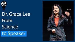 Dr. Grace Lee, how did you go from science to speaker? Public speaking for scientists