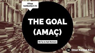 The Goal (Amaç) - Bu Kitabı Okumadan Mezun Olmak Ayıp mı? || Kitap Sohbetleri #3