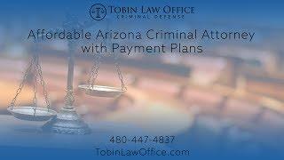 Affordable Arizona Criminal Attorney With Payment Plans