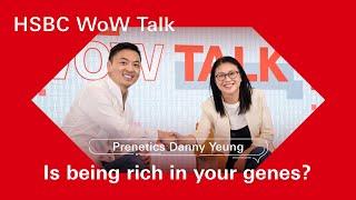 Does your DNA define your wealth?  | HSBC WoW Talk Ep1 x Prenetics Danny Yeung