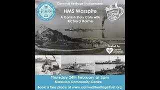 Cornwall Heritage Trust Presents... HMS Warspite - a Cornish Story Cafe with Richard Holme