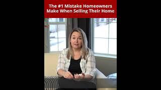 The #1 Mistake Homeowners Make When Selling