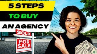 5 Steps to BUY a Marketing Agency!