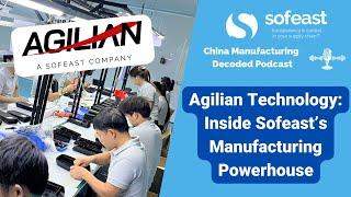 Agilian Technology: Inside Sofeast's Manufacturing Powerhouse