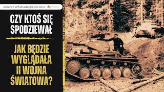 Czy ktoś się spodziewał, jak będzie wyglądała II wojna światowa?