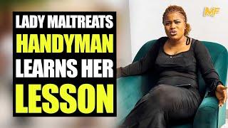 Lady Maltreats Handyman, Learns Her Lesson | MociFamily