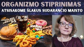 Organizmo stiprinimas: atsisakome šlakus sudarančio maisto