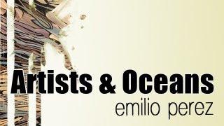 Emilio Perez: Artists and Oceans