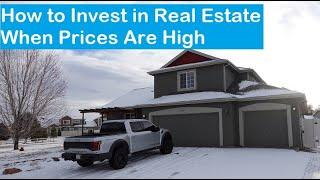 How to Invest in Rental Properties When Prices are High