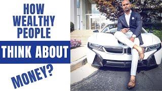 How Wealthy People Think About Money?