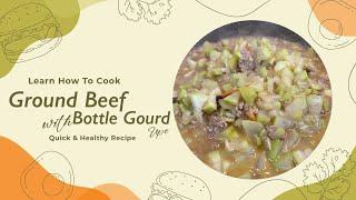 Cooking Ground Beef with Bottled Gourd #cooking #healthyfoodie #Food