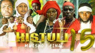 KISTULI EPISODE 15 MWISHO | FINAL