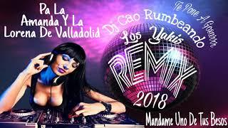 Los Yakis - Mandame Uno De Tus Besos Remix - Dj Cao Rumbeando Te Pone A Gosar 2018