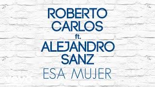 Roberto Carlos - Esa Mujer (Áudio Oficial) ft. Alejandro Sanz