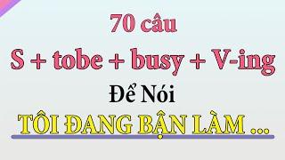 I am busy - Những câu tiếng Anh thông dụng trong giao tiếp hàng ngày