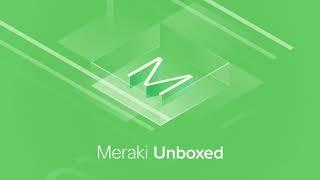 Meraki Unboxed: Episode 26: Troubleshooting Made Simple