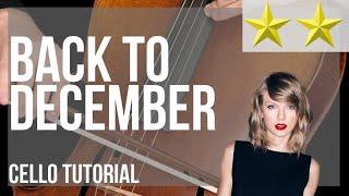 How to play Back To December by Taylor Swift on Cello (Tutorial)