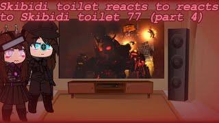 Skibidi toilet reacts to Skibidi toilet 77 (part 4)