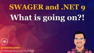 Swagger and .NET 9 - What is going on and How to get it back?