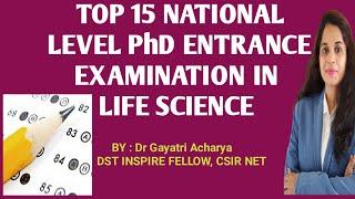 TOP 15 NATIONAL LEVEL PhD ENTRANCE EXAMINATION IN LIFE SCIENCE