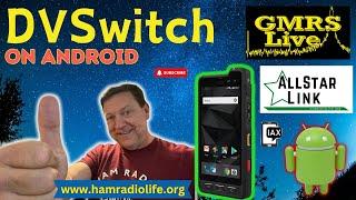 DVSwitch on an Android Device for GMRSLive & AllStar HamVoIP