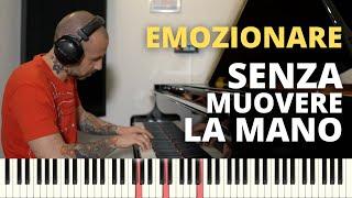 EMOZIONARE AL PIANOFORTE SENZA MUOVERE LA MANO