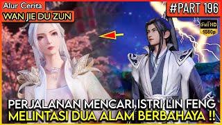 LORD LIN FENG MULAI MENCARI SANG ISTRI DAN ANAK NYA !! - Alur Cerita Donghua #WJDZ (PART 196)