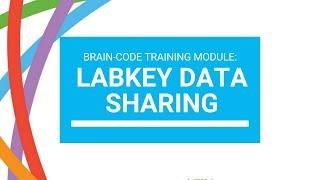 Brain-CODE Training Module: LabKey Data Sharing and Collaboration Tools