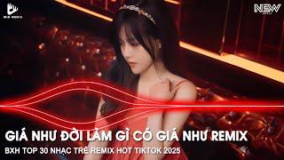 GIÁ NHƯ ĐỜI LÀM GÌ CÓ GIÁ NHƯ REMIX TIKTOK - ĐỪNG HỎI EM ỔN KHÔNG REMIX - NHẠC REMIX HOT TIKTOK 2025