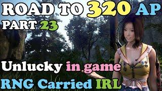 BDO - Road To 320 AP Part 23: Unlucky in Game.. but got RNG Carried in Real Life (AFFECTS BDO's FPS)