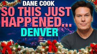 DANE COOK - SO THIS JUST HAPPENED | DENVER