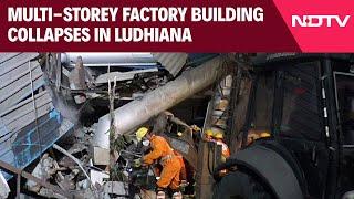 Ludhiana Building Collapse | 1 Killed As Multi-Storey Factory Building Collapses In Ludhiana