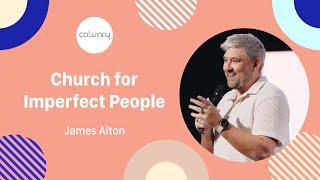 Church for Imperfect People | James Aiton