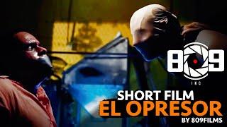 EL OPRESOR MOVIE  SHORT FILM