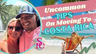 Moving to Costa Rica - Uncommon Tips You Won't Find Anywhere Else (15 Years Experience)