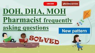 DOH (HAAD), DHA, MOH PHARMACIST latest pattern exam questions & answer