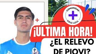 ¡LO ULTIMO! Cruz Azul YA ELIGIO al RELEVO de PIOVI desequilibrante JUGADOR