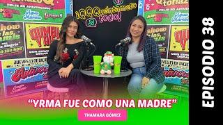 Thamara Gómez: "Yrma fue como una madre"