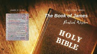 Faith Without Works is Dead | James 2:14-26 Explained | Weekly Bible Study Series