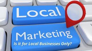 What is Local Marketing and Who is it for?