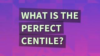 What is the perfect centile?