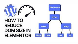 How to Reduce DOM Size in Elementor? Speed UP WordPress Site  Avoid an excessive DOM size