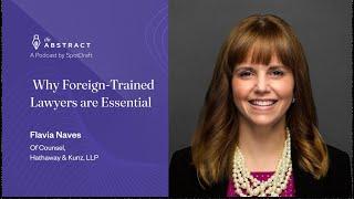 Ep 43: Why Foreign-Trained Lawyers are Essential: Flavia Naves, Of Counsel, Hathaway & Kunz, LLP