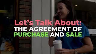 Understanding your Agreement of Purchase and Sale in Real Estate