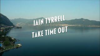 Iain Tyrrell - Take Time Out (official music video)