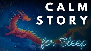 CALM Story for Sleep | Year of the Dragon | Sleepy Storytelling and Music